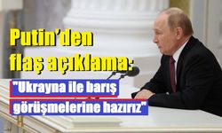 Putin'den flaş açıklama: "Ukrayna ile barış görüşmelerine hazırız"
