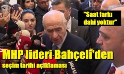 "Saat farkı dahi yoktur" MHP lideri Bahçeli'den seçim tarihi açıklaması