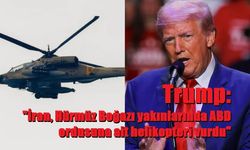 Trump: "İran, Hürmüz Boğazı yakınlarında ABD ordusuna ait helikopteri vurdu"