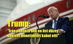 Trump: "İran sonsuza dek en üst düzey nükleer denetimleri kabul etti"
