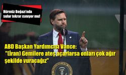 ABD Başkan Yardımcısı Vance: "(İran) Gemilere ateş açarlarsa onları çok ağır şekilde vuracağız"