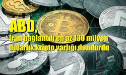 ABD, İran bağlantılı en az 130 milyon dolarlık kripto varlığı dondurdu