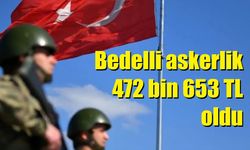 Bedelli askerlik 472 bin 653 TL oldu