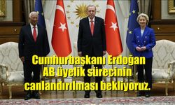 Cumhurbaşkanı Erdoğan, AB Komisyonu Başkanı Leyen ve AB Konseyi Başkanı Costa’yı kabul etti