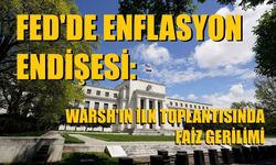 FED'DE ENFLASYON ENDİŞESİ: WARSH'IN İLK TOPLANTISINDA FAİZ GERİLİMİ