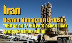 İran Devrim Muhafızları Ordusu: "ABD’ye ait 17 İHA ve 11 askeri uçak yerdeyken imha edildi"