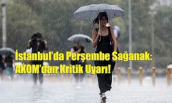 İstanbul’da Perşembe Sağanak: AKOM’dan Kritik Uyarı!