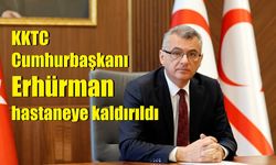 KKTC Cumhurbaşkanı Erhürman hastaneye kaldırıldı