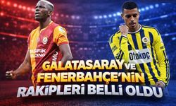 Galatasaray ve Fenerbahçe'nin rakipleri belli oldu