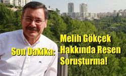 Son Dakika: Melih Gökçek Hakkında Resen Soruşturma!