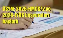ÖSYM: 2026-HMGS/2 ve 2026-İYÖS başvuruları başladı