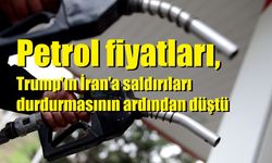 Petrol fiyatları, Trump’ın İran’a saldırıları durdurmasının ardından düştü
