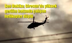 Son Dakika; Giresun'da yüksek gerilim hattında çalışan helikopter düştü