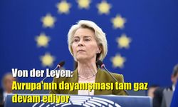Von der Leyen: Avrupa'nın dayanışması tam gaz devam ediyor