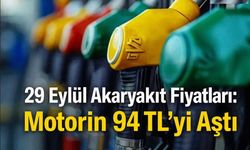29 Eylül Akaryakıt Fiyatları: Motorin 94 TL’yi Aştı