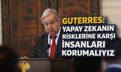 Guterres: Yapay zekanın risklerine karşı insanları korumalıyız