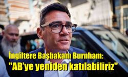 İngiltere Başbakanı Burnham: "AB’ye yeniden katılabiliriz"