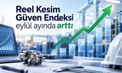 Reel Kesim Güven Endeksi eylül ayında arttı