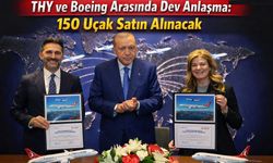 THY ve Boeing Arasında Dev Anlaşma: 150 Uçak Satın Alınacak