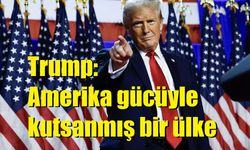 Trump: Amerika gücüyle kutsanmış bir ülke