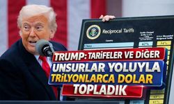Trump: Tarifeler ve diğer unsurlar yoluyla trilyonlarca dolar topladık