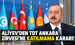 Aliyev'den TDT Ankara Zirvesi'ne Katılmama Kararı!