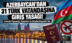 Azerbaycan’dan 31 Türk Vatandaşına Giriş Yasağı! Listede Siyasetçi, Gazeteci ve Akademisyenler Var