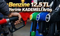 Benzine 12,5 TL Yerine Kademeli Artış
