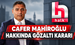 Cafer Mahiroğlu hakkında gözaltı kararı
