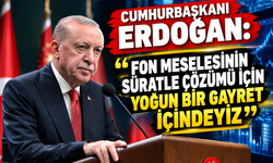 Cumhurbaşkanı Erdoğan: "Fon meselesinin süratle çözümü için yoğun bir gayret içindeyiz"