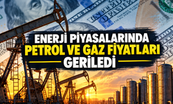Enerji piyasalarında petrol ve gaz fiyatları geriledi