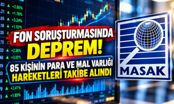 Fon Soruşturmasında Deprem! 85 Kişinin Para ve Mal Varlığı Hareketleri Takibe Alındı