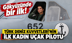 Gökyüzünde bir ilk: Türk Deniz Kuvvetleri’nin ilk kadın uçak pilotu