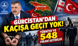 Gürcistan'dan Kaçışa Geçit Yok! Türkiye'ye 548 Firari Getirildi