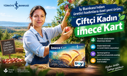 İş Bankası’ndan üretici kadınlara özel yeni ürün: Çiftçi Kadın İmece Kart