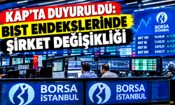 KAP'ta Duyuruldu: BIST Endekslerinde Şirket Değişikliği