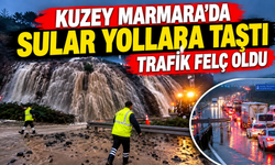Kuzey Marmara’da sular yollara taştı, trafik felç oldu