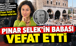 Mısır Çarşısı davası kapsamında hakkında yakalama kararı bulunan Pınar Selek’in babası vefat etti