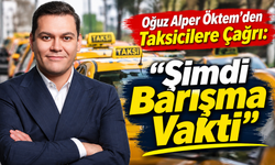 Oğuz Alper Öktem’den Taksicilere Çağrı: "Şimdi barışma vakti"