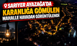 Sarıyer Ayazağa’da karanlığa gömülen mahalle havadan görüntülendi
