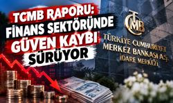 TCMB Raporu: Finans Sektöründe Güven Kaybı Sürüyor