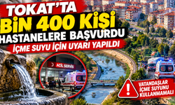 Tokat’ta bin 400 kişi hastanelere başvurdu, içme suyu için uyarı yapıldı