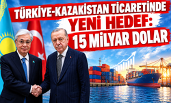 Türkiye-Kazakistan Ticaretinde Yeni Hedef: 15 Milyar Dolar