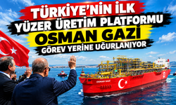 Türkiye’nin ilk yüzer üretim platformu Osman Gazi görev yerine uğurlanıyor