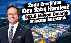 Zorlu Enerji’den Dev Satış Hamlesi! 147,6 Milyon Dolarlık Anlaşma İmzalandı