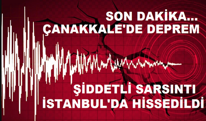 Çanakkale'de 4.7 büyüklüğünde deprem!