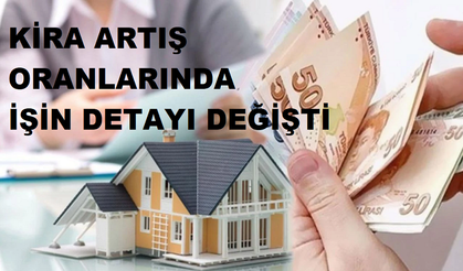 KİRA ARTIŞ ORANLARINDA İŞİN DETAYI DEĞİŞTİ