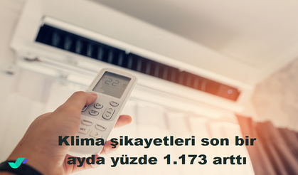 Klima şikayetleri son bir ayda  yüzde 1.173 arttı