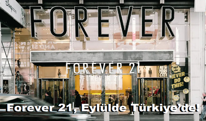 Forever 21, Eylülde Türkiye’de!