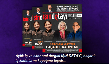 Aylık iş ve ekonomi dergisi İŞİN DETAYI, başarılı iş kadınlarını kapağına taşıdı